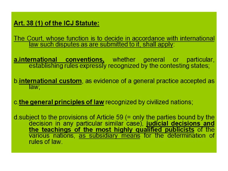 Art. 38 (1) of the ICJ Statute:   The Court, whose function is